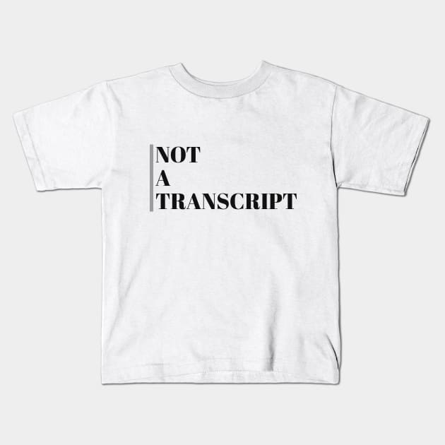 Not a transcript - Trump Impeachment Kids T-Shirt by purpledog